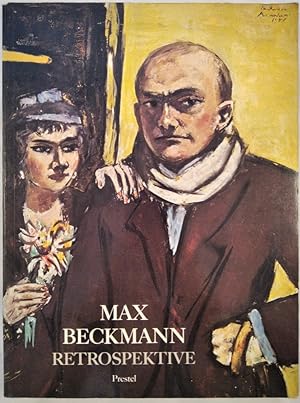 Max Beckmann - Retrospektive. [Katalog der Ausstellung im] Haus der Kunst München, 25. Februar-22...