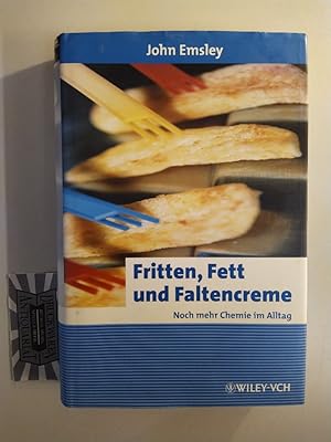 Fritten, Fett und Faltencreme. Noch mehr Chemie im Alltag. (Erlebnis Wissenschaft).