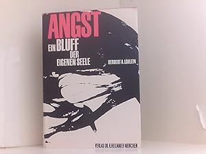 Seller image for Angst - ein Bluff der eigenen Seele Eine populr-wissenschaftl. Einfhrung in die Erkenntnisse der modernen Psychologie u. Psychosomatik for sale by Book Broker