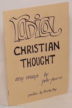 Radical Christian thought: Easy essays by Peter Maurin