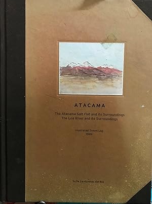 Atacama. The Atacama Sait Flat and its Surroundings. The Loa River and its Surroundings. Illustra...