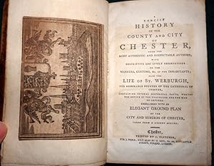 A Concise History of The County and City of Chester. From the Most Authentic and Respectable Auth...