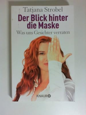 Der Blick hinter die Maske : was uns Gesichter verraten. Knaur ; 78735