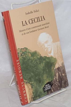 Image du vendeur pour La Cecilia: Histoire d'une communaut anarchiste et de son fondateur Giovanni Rossi mis en vente par Bolerium Books Inc.