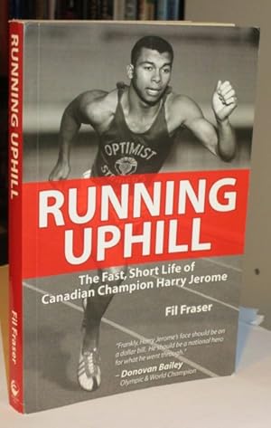 Running Uphill: The Fast, Short Life of Canadian Champion Harry Jerome -(SIGNED)-