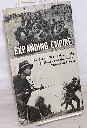 Imagen del vendedor de Expanding Empire: the global war drive of big business and the forces that will stop it a la venta por Bolerium Books Inc.