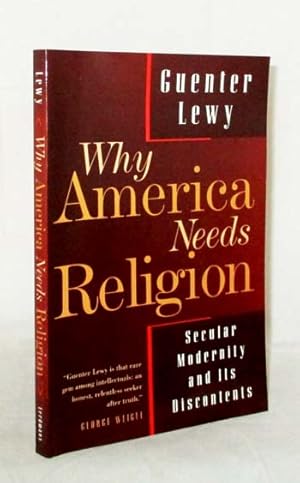 Bild des Verkufers fr Why America Needs Religion : Secular Modernity and Its Discontents zum Verkauf von Adelaide Booksellers