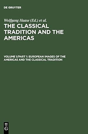 Seller image for The classical tradition and the Americas; Vol. I: European images of the Americas and the classical tradition. Part 1 for sale by ACADEMIA Antiquariat an der Universitt