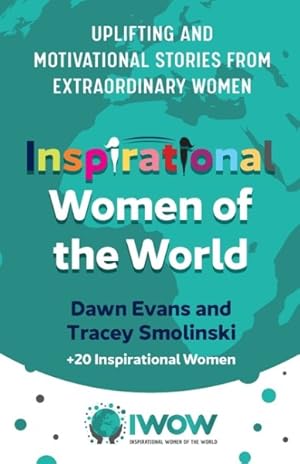 Imagen del vendedor de Inspirational Women of the World : Uplifting and Motivational Stories from Extraordinary Women a la venta por GreatBookPrices