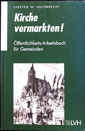 Image du vendeur pour Kirche vermarkten! : ffentlichkeits-Arbeitsbuch fr Gemeinden. mis en vente par books4less (Versandantiquariat Petra Gros GmbH & Co. KG)