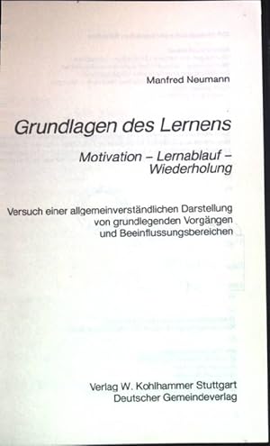 Imagen del vendedor de Grundlagen des Lernens : Motivation - Lernablauf - Wiederholung ; Versuch einer allgemeinverst�ndlichen Darstellung von grundlegenden Vorg�ngen und Beeinflussungsbereichen. a la venta por books4less (Versandantiquariat Petra Gros GmbH & Co. KG)
