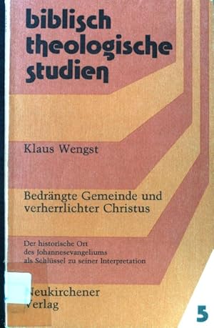 Imagen del vendedor de Bedrngte Gemeinde und verherrlichter Christus : d. histor. Ort d. Johannesevangeliums als Schlssel zu seiner Interpretation. Biblisch-theologische Studien ; 5. a la venta por books4less (Versandantiquariat Petra Gros GmbH & Co. KG)