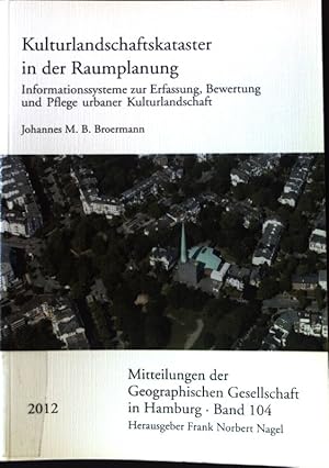 Bild des Verkufers fr Kulturlandschaftskataster in der Raumplanung : Informationssysteme zur Erfassung, Bewertung und Pflege urbaner Kulturlandschaft. Mitteilungen der Geographischen Gesellschaft in Hamburg ; Bd. 104. zum Verkauf von books4less (Versandantiquariat Petra Gros GmbH & Co. KG)