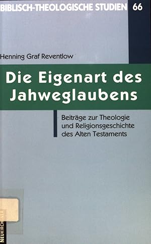 Bild des Verkufers fr Die Eigenart des Jahweglaubens : Beitrge zur Theologie und Religionsgeschichte des Alten Testaments. Biblisch-theologische Studien ; 66. zum Verkauf von books4less (Versandantiquariat Petra Gros GmbH & Co. KG)