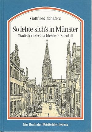 So lebte sich's in Münster. Stadtviertel-Geschichten. Band 3. Ein Buch der Münsterschen Zeitung.