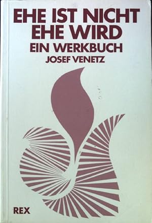 Bild des Verkufers fr Ehe ist nicht - Ehe wird : e. Werkbuch. zum Verkauf von books4less (Versandantiquariat Petra Gros GmbH & Co. KG)