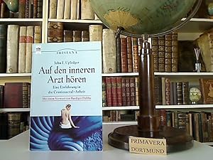 Auf den inneren Arzt hören. Eine Einführung in die Craniosacral-Arbeit. Mit einem Vorwort von Rue...