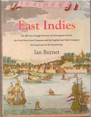 East Indies: The 200 Year Struggle Between The Portuguese Crown, The Dutch East India Company and...