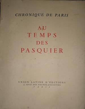 CHRONIQUE de Paris au temps des Pasquier. Vues sur la Chronique de Pasquier par George Duhamel. P...