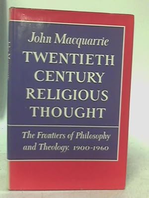 Image du vendeur pour Twentieth Century Religious Thought: The Frontiers of Philosophy and Theology, 1900-1960 mis en vente par World of Rare Books