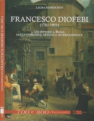 Bild des Verkufers fr Francesco Diofebi (1781-1851) Un pittore a Roma nella comunit artistica internazionale zum Verkauf von Biblioteca di Babele