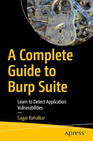 Immagine del venditore per A Complete Guide to Burp Suite : Learn to Detect Application Vulnerabilities venduto da AHA-BUCH GmbH