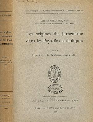 Les origines du Jansénisme dans les Pays-Bas catholiques tome 1 Le Jansénisme avant la lettre