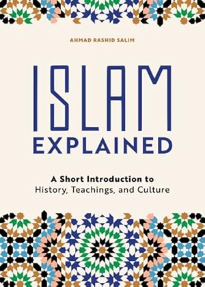 Bild des Verkufers fr Islam Explained : A Short Introduction to History, Teachings, and Culture zum Verkauf von GreatBookPrices