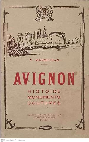 Avignon. Histoire, Monuments, Coutumes