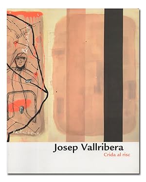 Imagen del vendedor de Josep Vallribera. Crida al risc. Catlogo de la exposicin. Museo de Arte Contemporneo Florencio de la Fuente de Requena. Del 6 d'octubre de 2006 al 25 de mar de 2007. a la venta por Librera Berceo (Libros Antiguos)