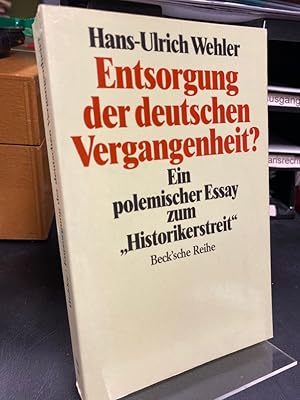 Entsorgung der deutschen Vergangenheit? Ein polemischer Essay zum "Historikerstreit".