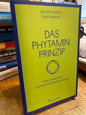 Das Phytaminprinzip. Besser länger leben mit Phytostoffen und Hormonen.