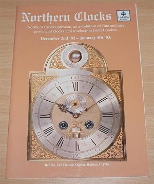 Northern Clocks 2003 Catalogue - Exhibition of fine and rare provincial clocks December 2nd '02 -...