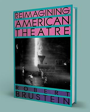 Seller image for REIMAGINING AMERICAN THEATRE for sale by Gordian Booksellers