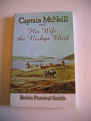 Seller image for Captain McNeill and His Wife the Nishga Chief for sale by Empire Books