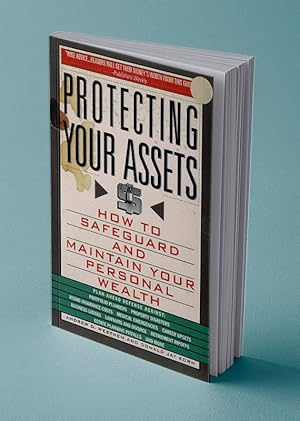 Immagine del venditore per PROTECTING YOUR ASSETS; How to Safeguard and Maintain Your Personal Wealth venduto da Gordian Booksellers