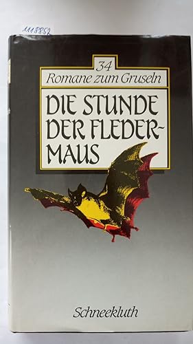 Die Stunde der Fledermaus (34 Kurzromane zum Gruseln).