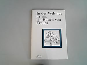 Seller image for In der Wehmut ist ein Hauch von Freude. for sale by Antiquariat Bookfarm