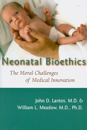 Image du vendeur pour Neonatal Bioethics : The Moral Challenges of Medical Innovation mis en vente par GreatBookPrices