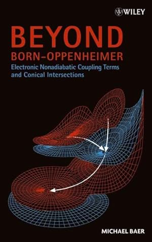 Seller image for Beyond Born-Openheimer : Conical Intersections and Electronic Nonadiabatic Coupling Terms for sale by GreatBookPrices