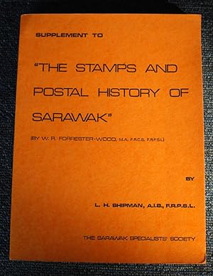 Supplement to 'the Stamps and Postal History of Sarawak' (by W.R. Forrester-Wood, M.A. F.R.C.S. F...