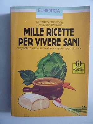 Seller image for MILLE RICETTE PER VIVERE SANI Antipasti, insalate, minestre e zuppe, legumi e uova for sale by Historia, Regnum et Nobilia