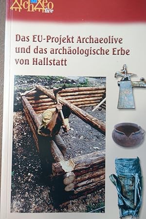 Bild des Verkufers fr Das EU-Projekt Archaeolive und das archologische Erbe von Hallstatt. - zum Verkauf von Antiquariat Tautenhahn