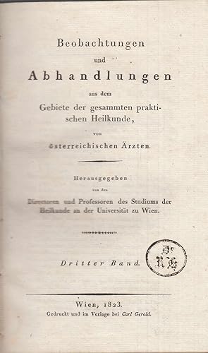 Beobachtungen und Abhandlungen aus dem Gebiete der gesammten praktischen Heilkunde. Von österreic...