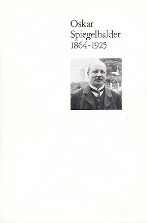 Oskar Spiegelhalder 1864-1925. -