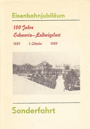 Eisenbahnjubiläum 100 Jahre Schwerin-Ludwigslust. 1. Oktober 1889-1989. Sonderfahrt. -