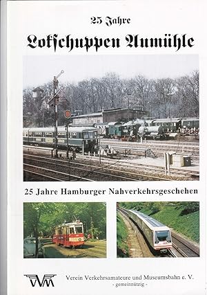 Seller image for 25 Jahre Lokschuppen Aumhle: 25 Jahre Hamburger Nahverkehrsgeschehen. Eine Fotodokumentation. - for sale by Antiquariat Tautenhahn