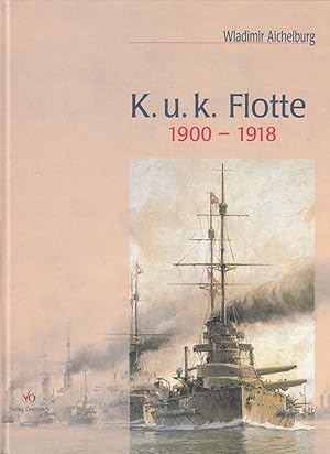 Bild des Verkufers fr K. u. k. Flotte 1900-1918: Die letzten Kriegsschiffe sterreich-Ungarns in alten Photographien. - zum Verkauf von Antiquariat Tautenhahn