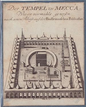 Der Tempel zu Mecca Wie er vormahls gewesen nach einem Abriß auf der Bodleianischen Bibliothec. -