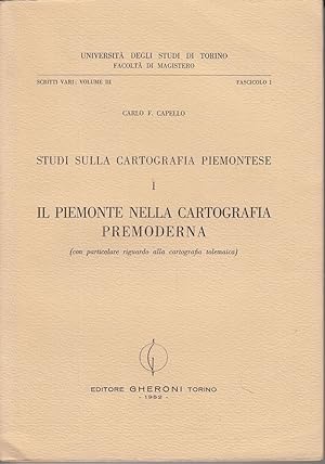 Studi sulla Cartografia Piemontese I: Il Piemonte nella Cartografia premoderna (con particolare r...